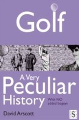 Golf, A Very Peculiar History