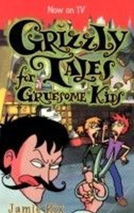 Grizzly Tales for Gruesome Kids