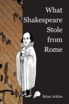 What Shakespeare stole from Rome