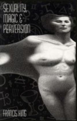 Sexuality, Magic & Perversion