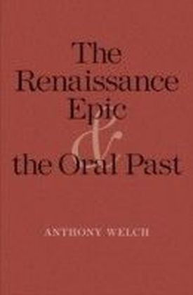 Renaissance Epic and the Oral Past