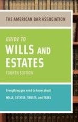 American Bar Association Guide to Wills and Estates, Fourth Edition