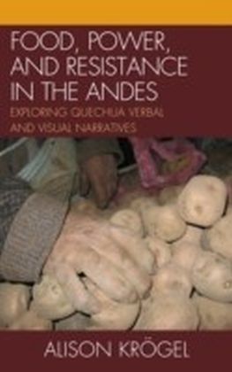 Food, Power, and Resistance in the Andes