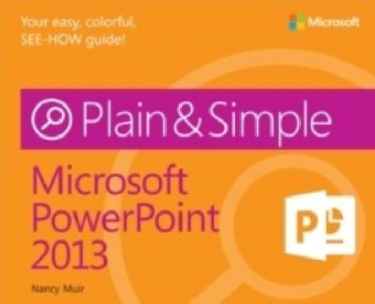 Microsoft(R) PowerPoint(R) 2013 Plain & Simple