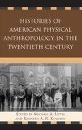 Histories of American Physical Anthropology in the Twentieth Century