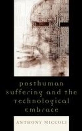 Posthuman Suffering and the Technological Embrace main product photo