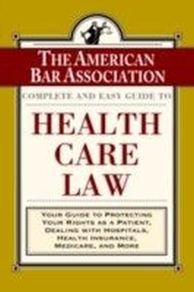 ABA Complete and Easy Guide to Health Care Law