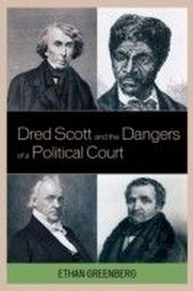 Dred Scott and the Dangers of a Political Court