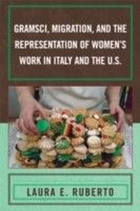 Gramsci, Migration, and the Representation of Women's Work in Italy and the U.S.