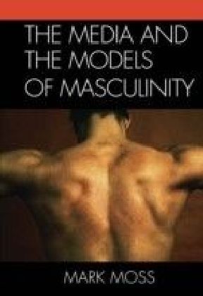 Media and the Models of Masculinity