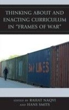 Thinking about and Enacting Curriculum in "Frames of War"