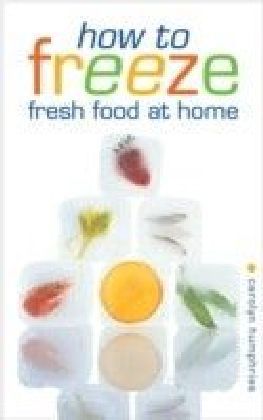 How to Freeze Fresh Food at Home