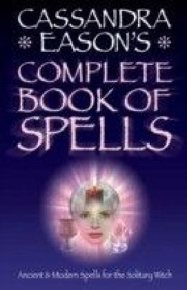 Cassandra Easons' Complete Book of Spells