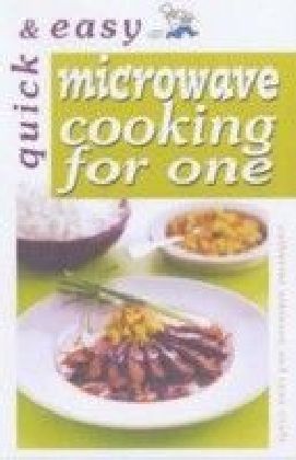 Quick and Easy Microwave Cooking for One