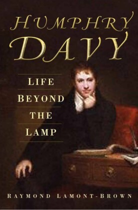 Humphry Davy: Life Beyond the Lamp