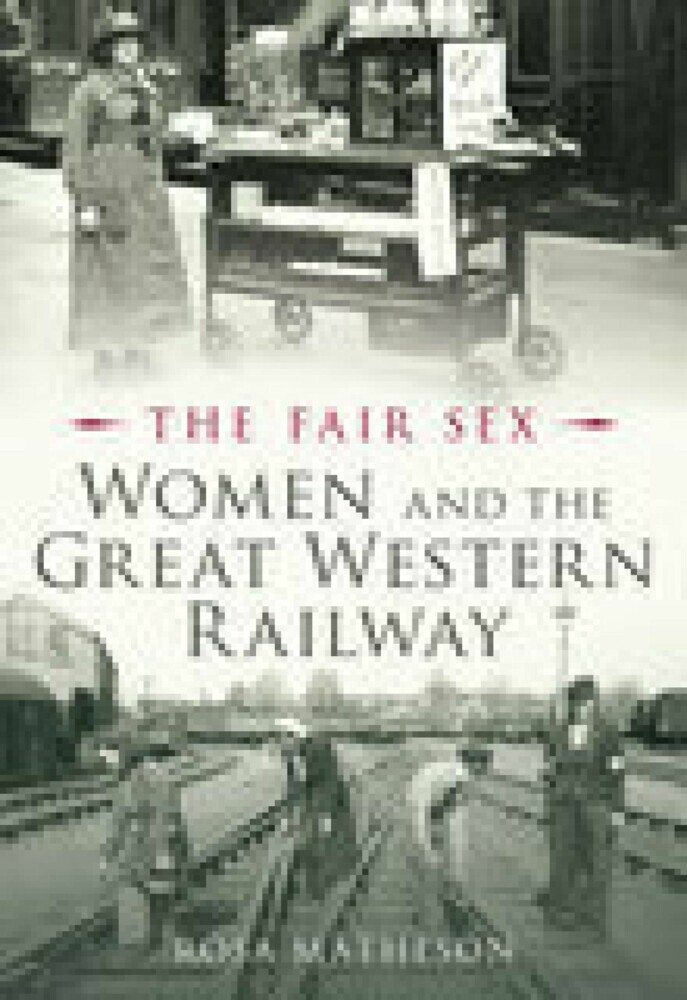 The Fair Sex: Women and the Great Western Railway main product photo
