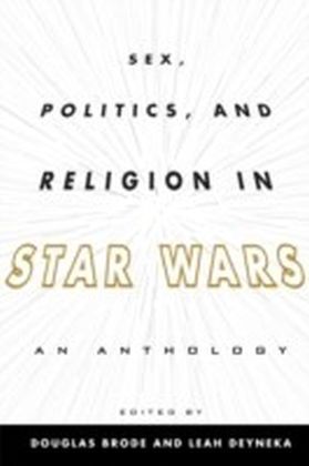 Sex, Politics, and Religion in Star Wars