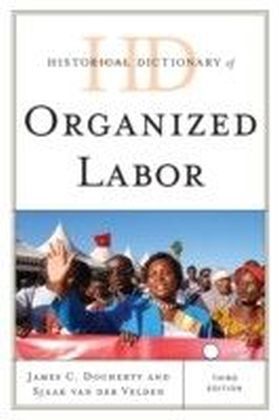 Historical Dictionary of Organized Labor