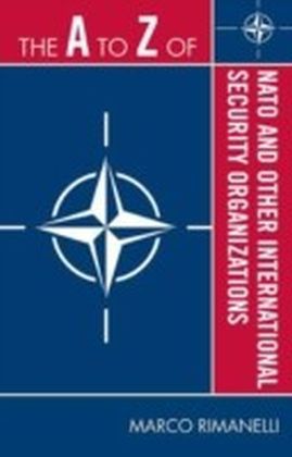 A to Z of NATO and Other International Security Organizations