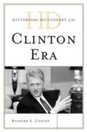 Historical Dictionary of the Clinton Era
