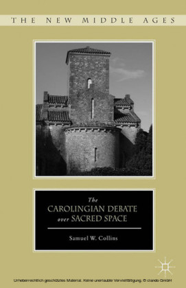 The Carolingian Debate over Sacred Space