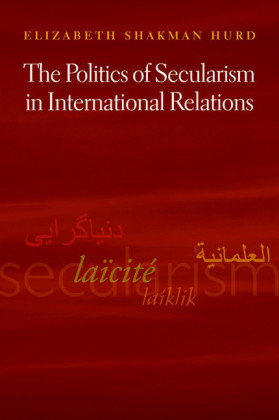 The Politics of Secularism in International Relations