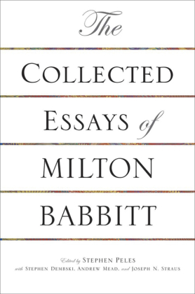 Collected Essays of Milton Babbitt