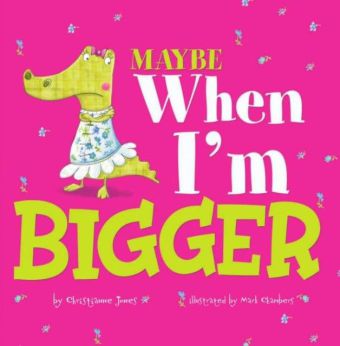 Maybe When I'm Bigger