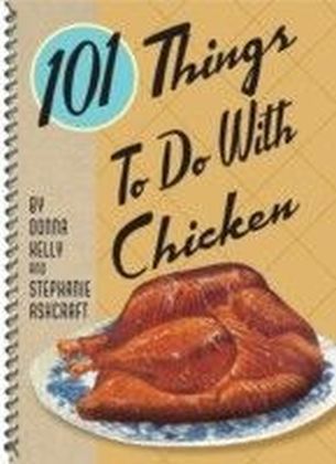 101 Things to do with Chicken