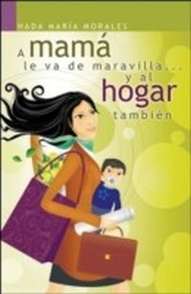 mamA! le va de maravilla... y al hogar tambiA(c)n