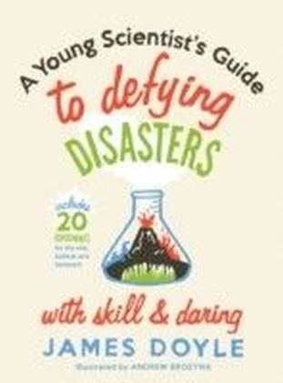 Young Scientist's Guide to Defying Disasters
