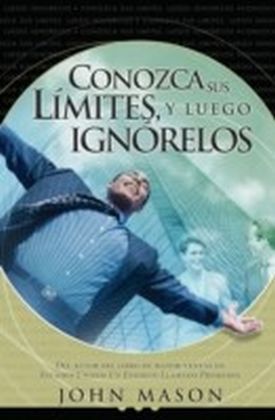 Conozca sus limites, y luego ignorelos