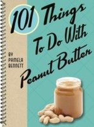 101 Things to do with Peanut Butter