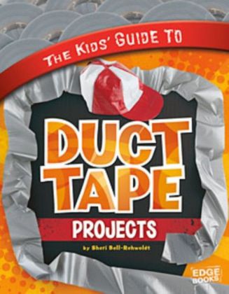 Kids' Guide to Duct Tape Projects