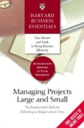 Harvard Business Essentials Managing Projects Large and Small