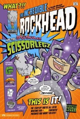 Incredible Rockhead and the Spectacular Scissorlegz