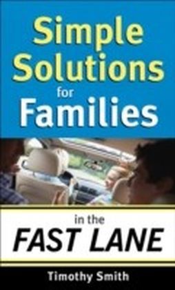 Simple Solutions for Families in the Fast Lane