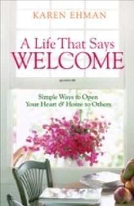 A Life That Says Welcome