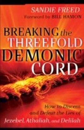 Breaking the Threefold Demonic Cord