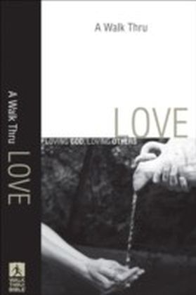 Walk Thru Love, A (Walk Thru the Bible Discussion Guides)