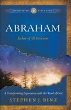 Abraham (Ancient-Future Bible Study: Experience Scripture through Lectio Divina)