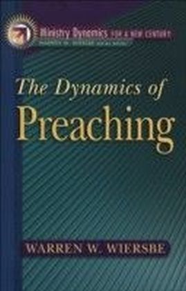 Dynamics of Preaching, The (Ministry Dynamics for a New Century)