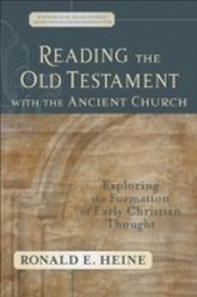 Reading the Old Testament with the Ancient Church (Evangelical Ressourcement)