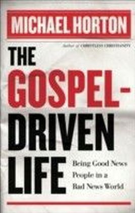 The Gospel-Driven Life