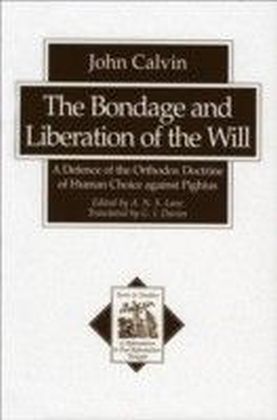 Bondage and Liberation of the Will, The (Texts and Studies in Reformation and Post-Reformation Thought)