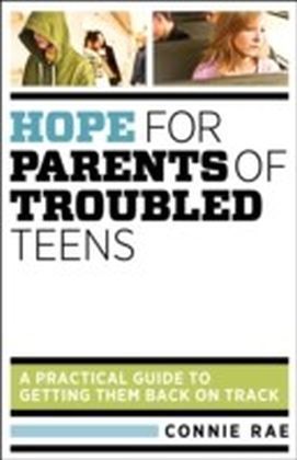 Hope for Parents of Troubled Teens