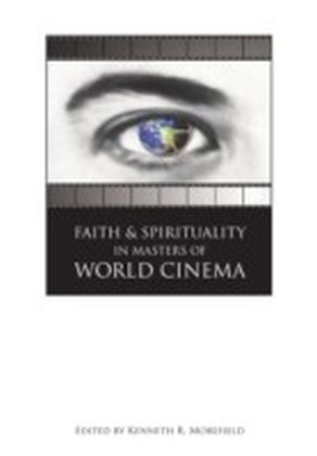 Faith and Spirituality in Masters of World Cinema