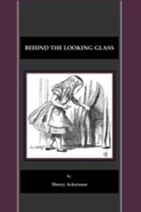 Behind the Looking Glass