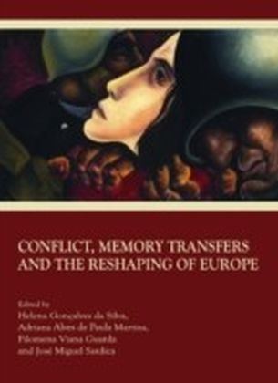 Conflict, Memory Transfers and the Reshaping of Europe