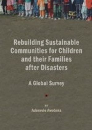 Rebuilding Sustainable Communities for Children and their Families after Disasters